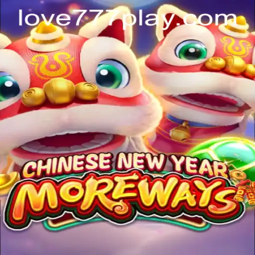Unwrapping the Excitement of CHINESENEWYEARMOREWAYS with Love777 PH Login