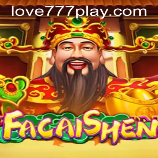 Exploring the World of FaCaiShen and Love777 PH Login